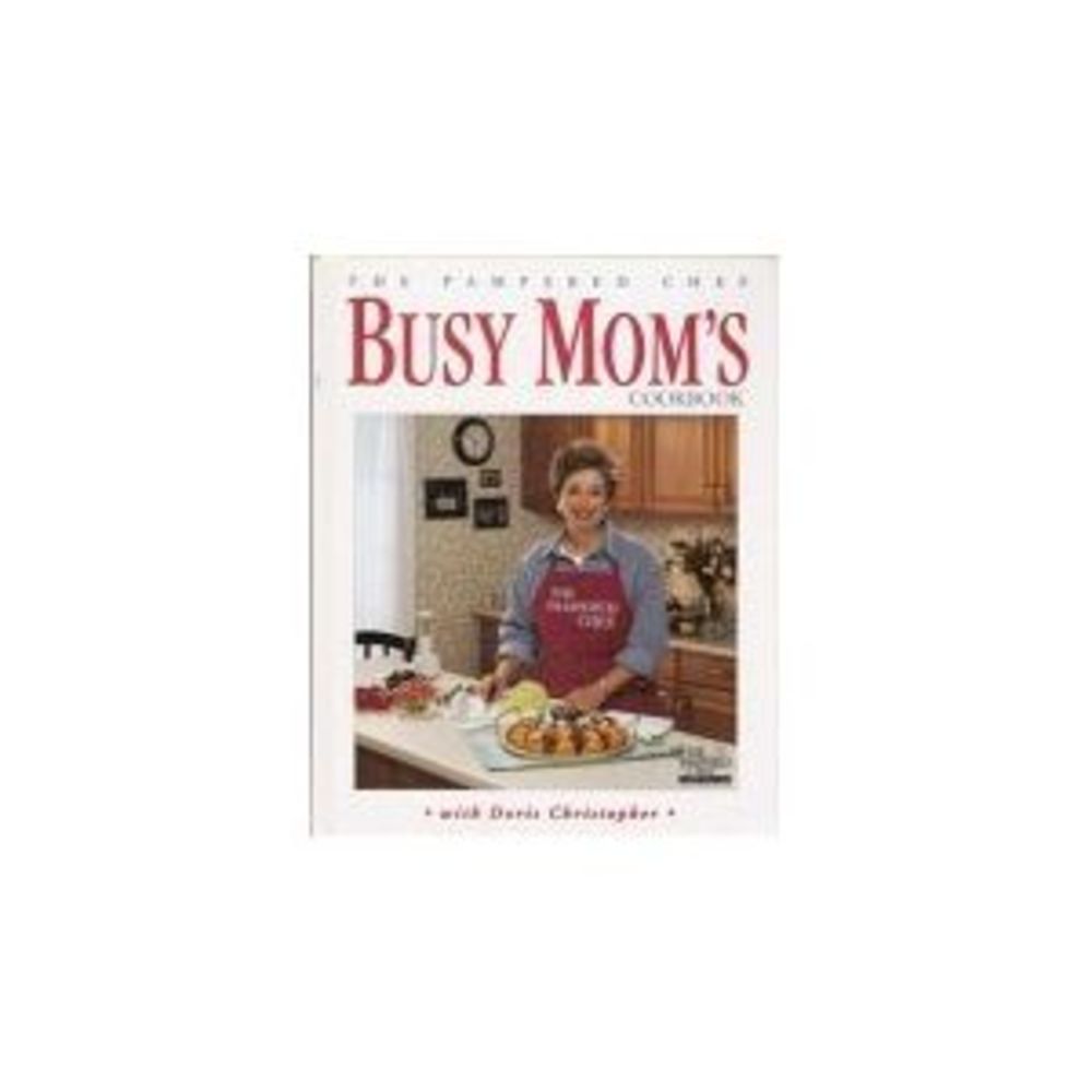 The Pampered Chef: Busy Moms Cookbook (Hardcover)